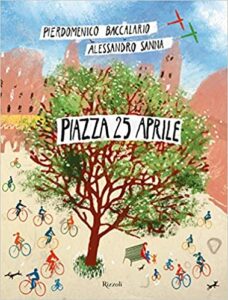 Piazza 25 Aprile di Domenico Baccalario e Alessandro Sanna